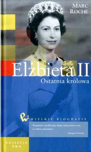 Okładka książki Elżbieta II. Ostatnia królowa