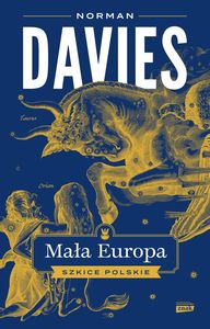 Norman Davies: Mała Europa : szkice polskie - okładka 