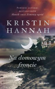 Kristin Hannah: Na domowym froncie Kristin Hannah: Na domowym froncie