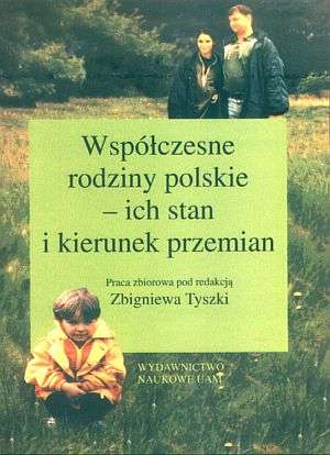 Wspolczesne Rodziny Polskie Ich Stan I Kierunek Przemian Anna Wachowiak W Bibliotece Pl