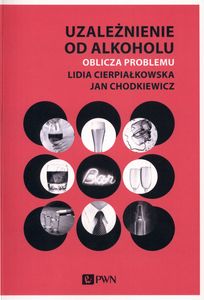 Lidia Cierpiałkowska, Jan Chodkiewicz: Uzależnienie od alkoholu - okładka